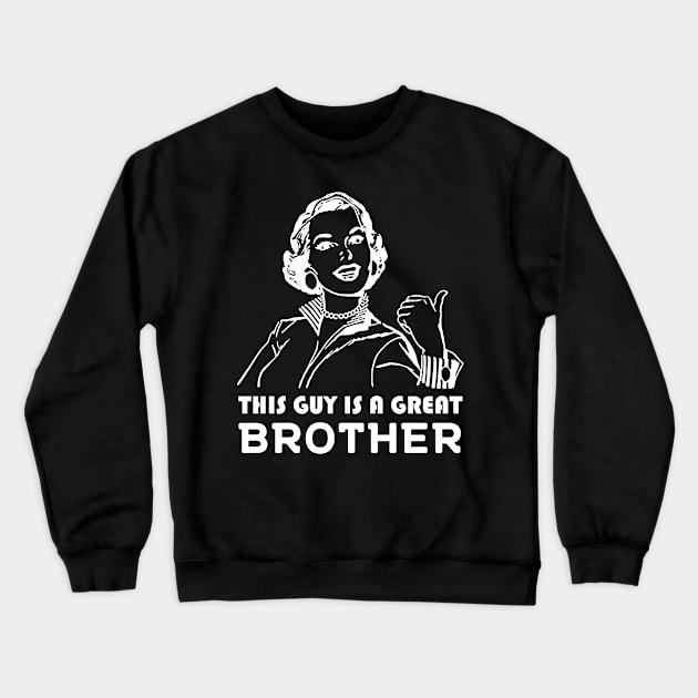 This guy is a great brother. Crewneck Sweatshirt by MadebyTigger